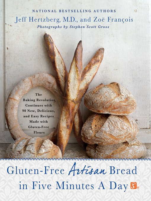 Title details for Gluten-Free Artisan Bread in Five Minutes a Day by Jeff Hertzberg, M.D. - Available